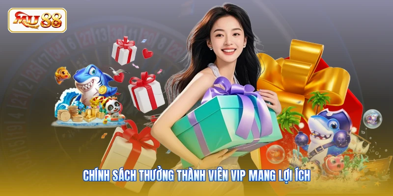 Chính sách thưởng thành viên VIP mang lợi ích