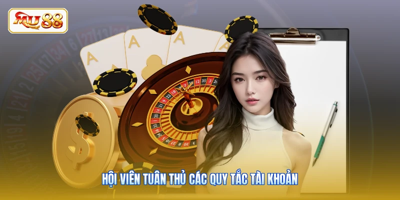 Hội viên tuân thủ các quy tắc tài khoản