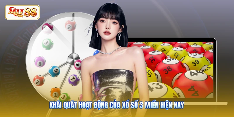 Khái quát hoạt động của Xổ Số 3 Miền hiện nay