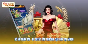 Nổ Hũ Thần Tài - Bí Quyết Săn Thưởng Cực Lớn Tại MU88